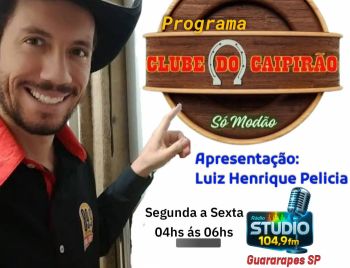 PROGRAMA CLUB DO CAPIRÃO apresentação Luiz Henrique Pelicia